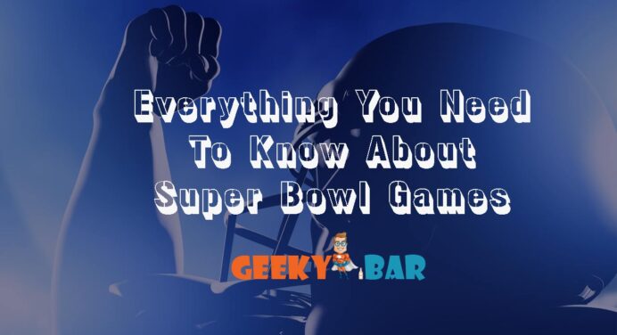 Everything You Need To Know About Super Bowl Games