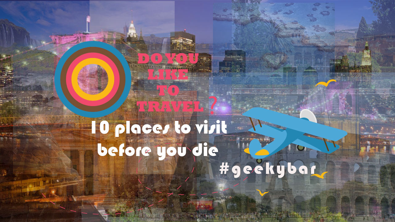 10 TRAVEL before i die