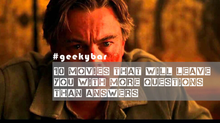 10 Movies That Will Leave You With More Questions Than Answers 10 movies that will leave you with more questions than answers