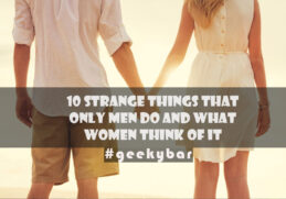 10 strange things that only men do and what women think of it