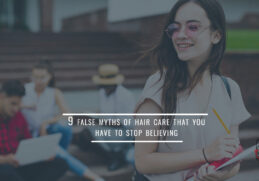 9 false myths of hair care that you have to stop believing