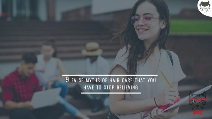 9 false myths of hair care that you have to stop believing