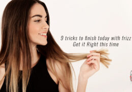 9 tricks to finish today with frizz Get it Right this time