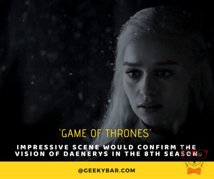 Game of Thrones Impressive scene would confirm the vision of Daenerys in the 8th season