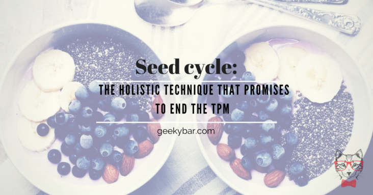 Seed cycle The holistic technique that promises to end the TPM