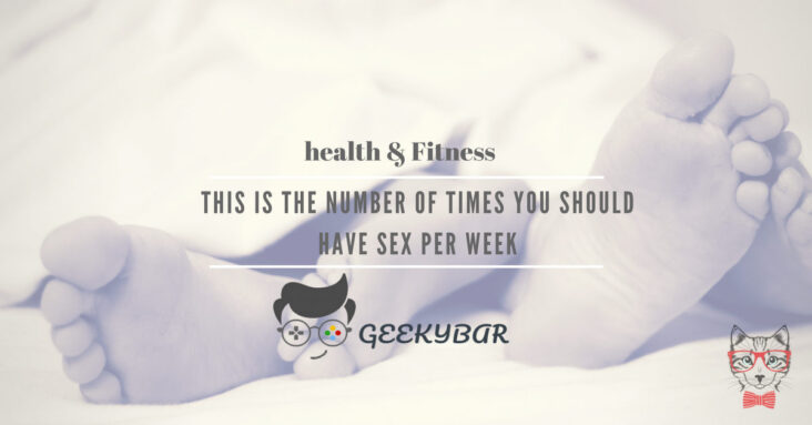 This is the number of times you should have sex per week This is the number of times you should have sex per week