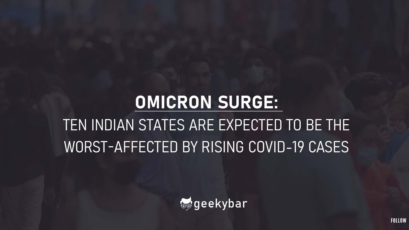 Omicron Surge Ten Indian States Are Expected To Be The Worst Affected By Rising Covid 19 Cases